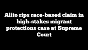 Alito rips race-based claim in high-stakes migrant protections case at Supreme Court