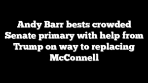 Andy Barr bests crowded Senate primary with help from Trump on way to replacing McConnell