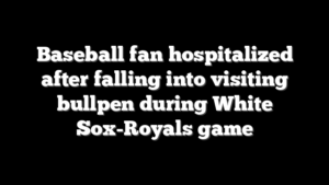 Baseball fan hospitalized after falling into visiting bullpen during White Sox-Royals game