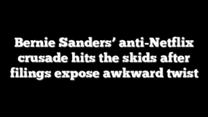 Bernie Sanders’ anti-Netflix crusade hits the skids after filings expose awkward twist