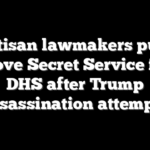Bipartisan lawmakers push to remove Secret Service from DHS after Trump assassination attempts