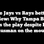 Blue Jays vs Rays betting preview: Why Tampa Bay at -130 is the play despite Kevin Gausman on the mound