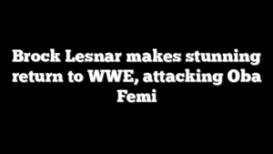 Brock Lesnar makes stunning return to WWE, attacking Oba Femi