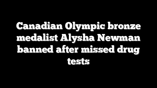 Canadian Olympic bronze medalist Alysha Newman banned after missed drug tests