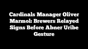 Cardinals Manager Oliver Marmol: Brewers Relayed Signs Before Abner Uribe Gesture