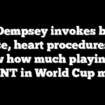 Clint Dempsey invokes broken nose, heart procedures to show how much playing for USMNT in World Cup meant