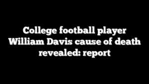 College football player William Davis cause of death revealed: report
