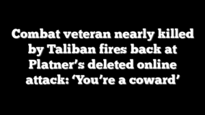 Combat veteran nearly killed by Taliban fires back at Platner’s deleted online attack: ‘You’re a coward’