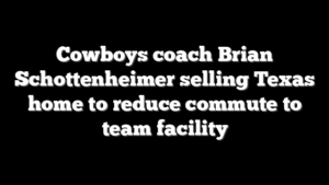 Cowboys coach Brian Schottenheimer selling Texas home to reduce commute to team facility