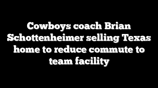 Cowboys coach Brian Schottenheimer selling Texas home to reduce commute to team facility