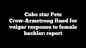 Cubs star Pete Crow-Armstrong fined for vulgar response to female heckler: report