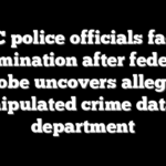 DC police officials face termination after federal probe uncovers alleged manipulated crime data by department