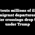 DHS touts millions of illegal immigrant departures as border crossings drop 94% under Trump