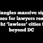 DOJ dangles massive signing bonuses for lawyers ready to fight ‘lawless’ cities far beyond DC