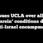 DOJ sues UCLA over alleged ‘Judenrein’ conditions during anti-Israel encampment