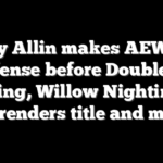 Darby Allin makes AEW title defense before Double or Nothing, Willow Nightingale surrenders title and more