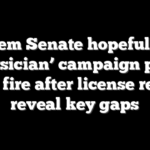 Dem Senate hopeful’s ‘physician’ campaign pitch under fire after license records reveal key gaps
