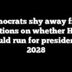 Democrats shy away from questions on whether Harris should run for president in 2028