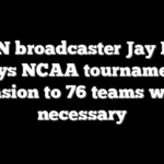 ESPN broadcaster Jay Bilas says NCAA tournament expansion to 76 teams was not necessary