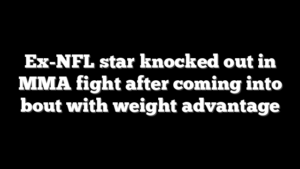 Ex-NFL star knocked out in MMA fight after coming into bout with weight advantage