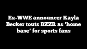 Ex-WWE announcer Kayla Becker touts BZZR as ‘home base’ for sports fans