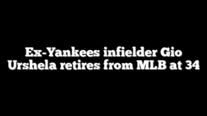 Ex-Yankees infielder Gio Urshela retires from MLB at 34