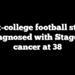 Ex-college football star diagnosed with Stage 4 cancer at 38