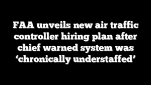 FAA unveils new air traffic controller hiring plan after chief warned system was ‘chronically understaffed’