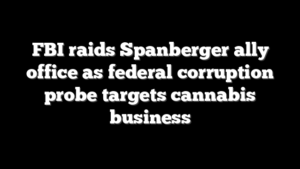 FBI raids Spanberger ally office as federal corruption probe targets cannabis business