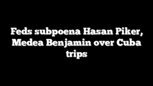 Feds subpoena Hasan Piker, Medea Benjamin over Cuba trips