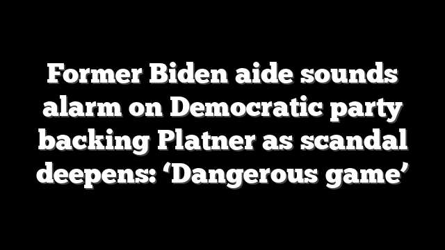 Former Biden aide sounds alarm on Democratic party backing Platner as scandal deepens: ‘Dangerous game’