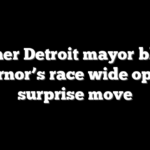 Former Detroit mayor blows governor’s race wide open in surprise move