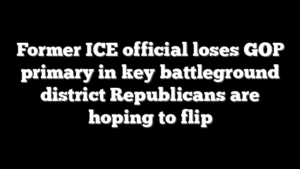 Former ICE official loses GOP primary in key battleground district Republicans are hoping to flip