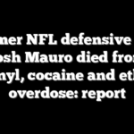 Former NFL defensive end Josh Mauro died from fentanyl, cocaine and ethanol overdose: report