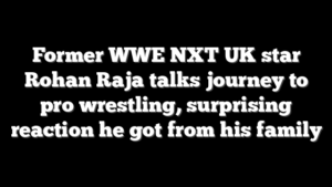 Former WWE NXT UK star Rohan Raja talks journey to pro wrestling, surprising reaction he got from his family