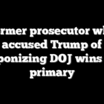 Former prosecutor who accused Trump of weaponizing DOJ wins Dem primary