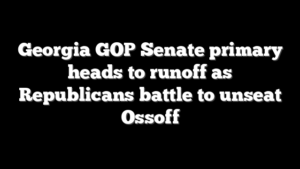 Georgia GOP Senate primary heads to runoff as Republicans battle to unseat Ossoff