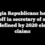 Georgia Republicans head to runoff in secretary of state race defined by 2020 election claims