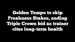 Golden Tempo to skip Preakness Stakes, ending Triple Crown bid as trainer cites long-term health