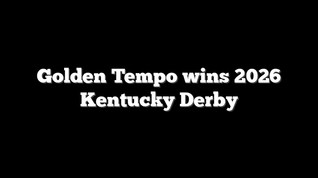 Golden Tempo wins 2026 Kentucky Derby