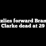 Grizzlies forward Brandon Clarke dead at 29