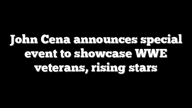 John Cena announces special event to showcase WWE veterans, rising stars