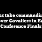 Knicks take commanding 3-0 lead over Cavaliers in Eastern Conference Finals