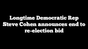 Longtime Democratic Rep Steve Cohen announces end to re-election bid