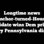 Longtime news anchor-turned-House candidate wins Dem primary in key Pennsylvania district