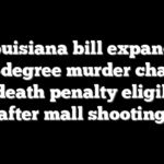 Louisiana bill expands first-degree murder charges and death penalty eligibility after mall shooting