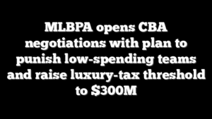 MLBPA opens CBA negotiations with plan to punish low-spending teams and raise luxury-tax threshold to $300M
