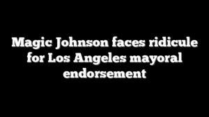 Magic Johnson faces ridicule for Los Angeles mayoral endorsement