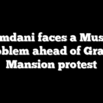 Mamdani faces a Muslim problem ahead of Gracie Mansion protest