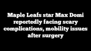 Maple Leafs star Max Domi reportedly facing scary complications, mobility issues after surgery